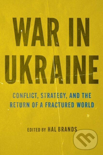 War in Ukraine (Conflict, Strategy, and the Return of a Fractured World) - kniha z kategorie Vojenstvo