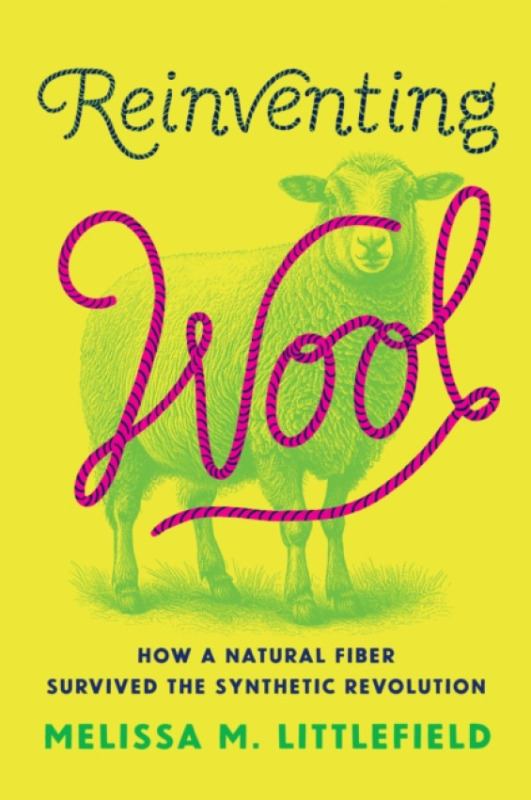 Johns Hopkins University Press Reinventing Wool - Littlefield, Melissa M. (Associate Professor, University of Illinois at Urbana-Champaign)