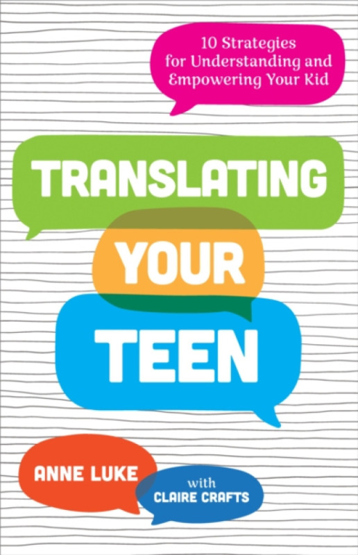 Johns Hopkins University Press Translating Your Teen - Luke, Anne