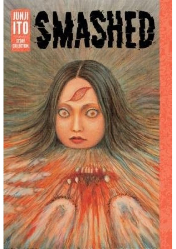 Smashed: Junji Ito Story Collection Viz Media, Subs. of Shogakukan Inc