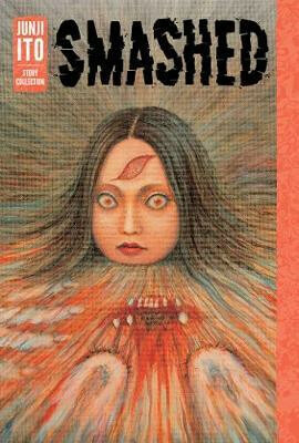 Smashed: Junji Ito Story Collection Viz Media, Subs. of Shogakukan Inc