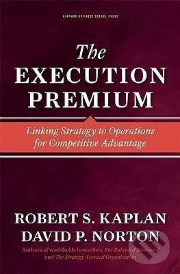 The Execution Premium - Robert S. Kaplan - kniha z kategorie Strategický manažment