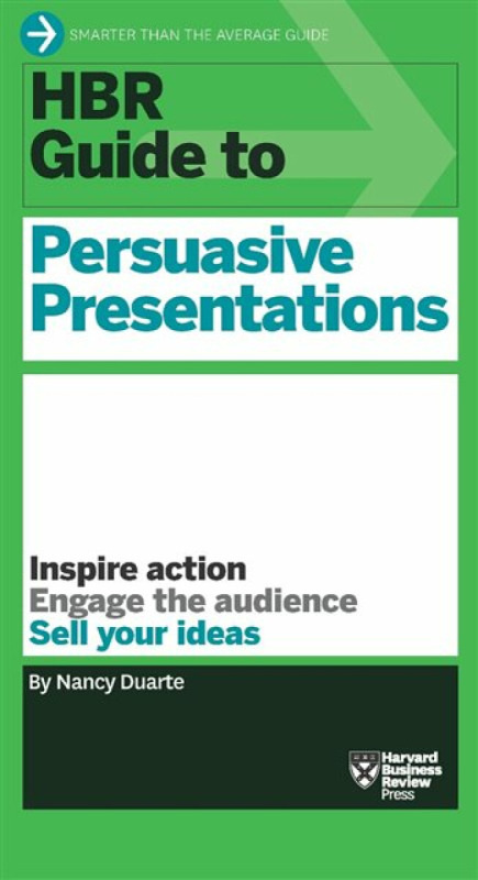 HBR Guide to Persuasive Presentations (HBR Guide Series) - Nancy Duarte