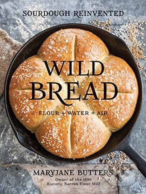 Wild Bread (Sourdough Reinvented) - Butters Maryjane,Wild Bread (Sourdough Reinvented) - Butters Maryjane - kniha z kategorie Kuchárky