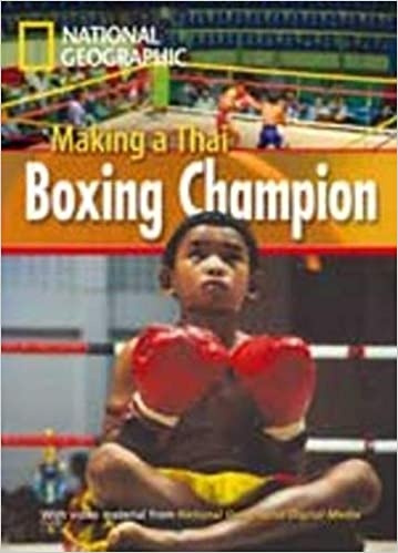 FOOTPRINT READING LIBRARY: LEVEL 1000: MAKING THAI BOXING CHAMP with M/ROM (BRE) National Geographic learning