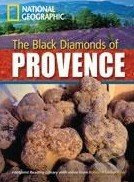 FOOTPRINT READING LIBRARY: LEVEL 2200: THE BLACK DIAMONDS OF PROVENCE (BRE) with Multi-ROM National Geographic learning