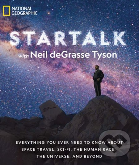 StarTalk (Everything You Ever Need to Know About Space Travel, Sci-Fi, the Human Race, the Universe, and Beyond) - kniha z kategorie Přírodní vědy a…