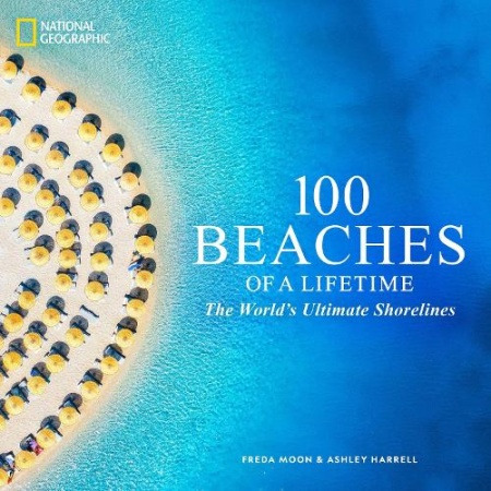 National Geographic Books 100 Beaches of a Lifetime - Moon, Freda a Harrell, Ashley