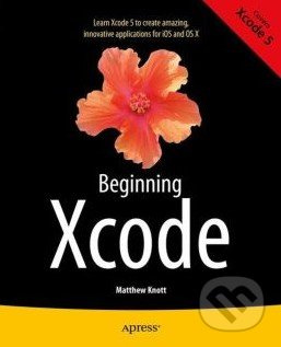 Beginning Xcode - Matthew Knott - kniha z kategorie Odborné a naučné