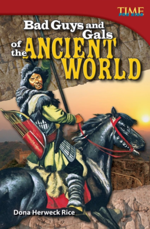 Bad Guys and Gals of the Ancient World - Dona Herweck Rice