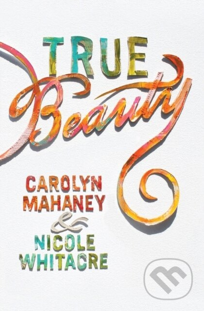 True Beauty - Carolyn Mahaney, Nicole Mahaney Whitacre - kniha z kategorie Humanitní a společenské vědy