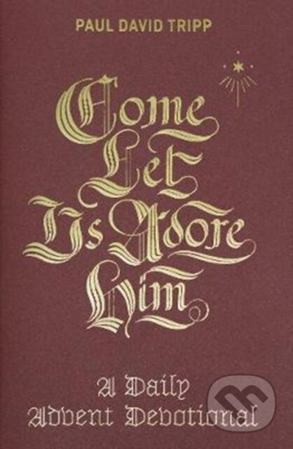 Come, Let Us Adore Him (A Daily Advent Devotional) - kniha z kategorie Zdraví a životní styl
