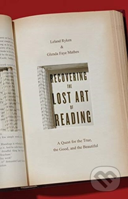 Recovering the Lost Art of Reading (A Quest for the True, the Good, and the Beautiful) - kniha z kategorie Filozofie