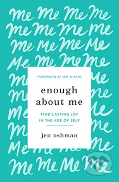 Enough about Me (Find Lasting Joy in the Age of Self) - kniha z kategorie Humanitní a společenské vědy