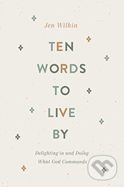Ten Words to Live By (Delighting in and Doing What God Commands) - kniha z kategorie Humanitní a společenské vědy