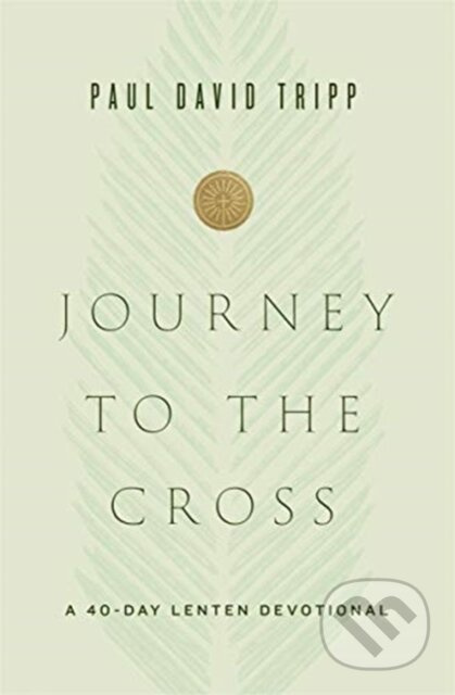 Journey to the Cross (A 40-Day Lenten Devotional) - Paul David Tripp - kniha z kategorie Filozofie