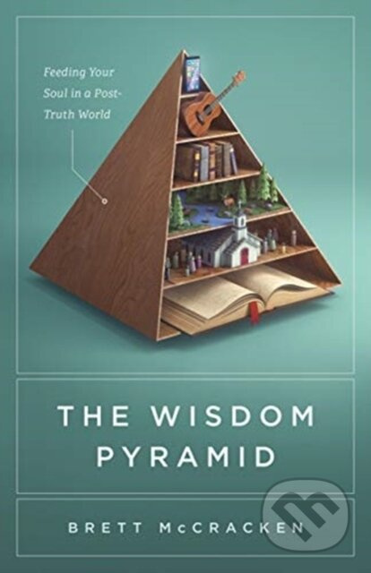 The Wisdom Pyramid (Feeding Your Soul in a Post-Truth World) - kniha z kategorie Filozofie