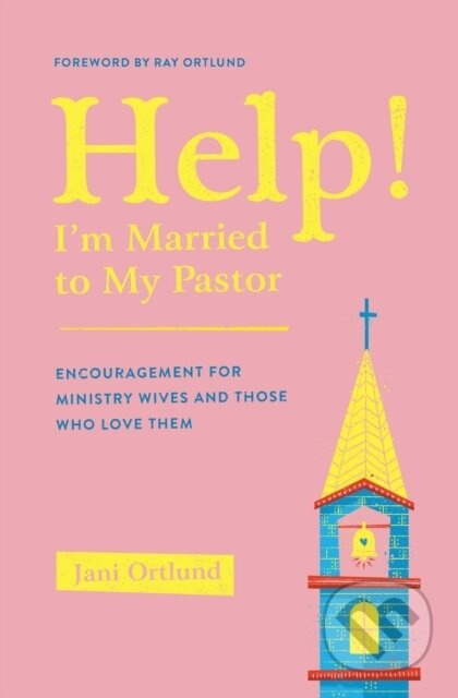 Help! I'm Married to My Pastor (Encouragement for Ministry Wives and Those Who Love Them) - kniha z kategorie Humanitní a společenské vědy