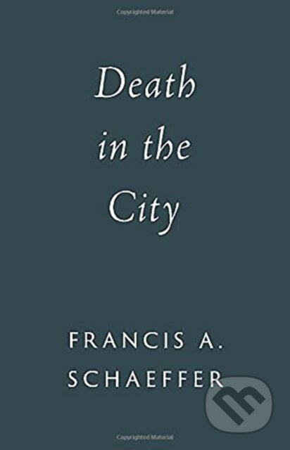 Death in the City - Francis A. Schaeffer - kniha z kategorie Filozofie