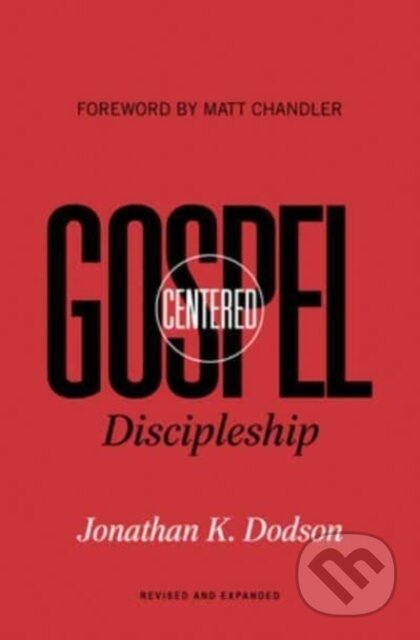 Gospel-Centered Discipleship (Revised and Expanded) - kniha z kategorie Filozofie