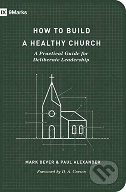 How to Build a Healthy Church (A Practical Guide for Deliberate Leadership (Second Edition)) - kniha z kategorie Filozofie