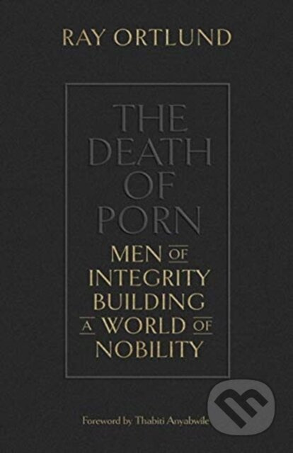 The Death of Porn (Men of Integrity Building a World of Nobility) - kniha z kategorie Filozofie
