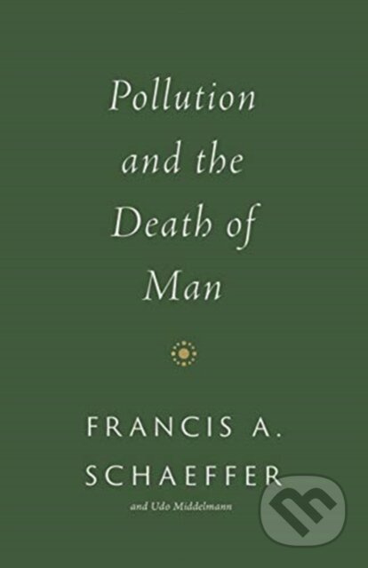 Pollution and the Death of Man - Francis A. Schaeffer - kniha z kategorie Filozofie