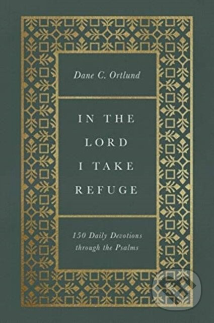 In the Lord I Take Refuge (150 Daily Devotions through the Psalms) - kniha z kategorie Filozofie