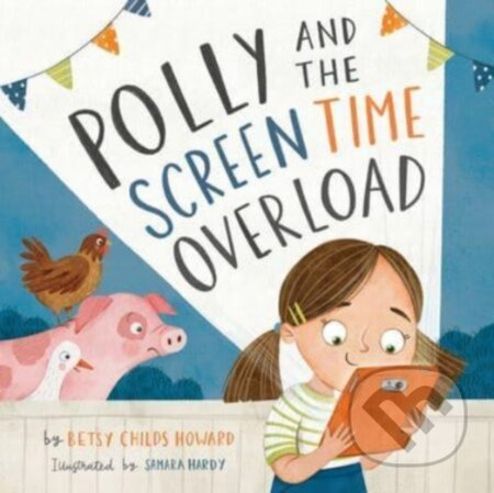 Polly and the Screen Time Overload - Howard Betsy Childs - kniha z kategorie Pro děti