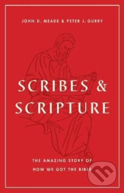 Scribes and Scripture (The Amazing Story of How We Got the Bible) - kniha z kategorie Filozofie