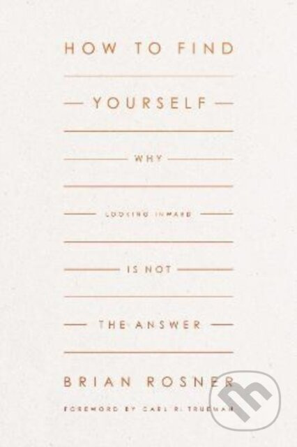 How to Find Yourself (Why Looking Inward Is Not the Answer) - kniha z kategorie Filozofie