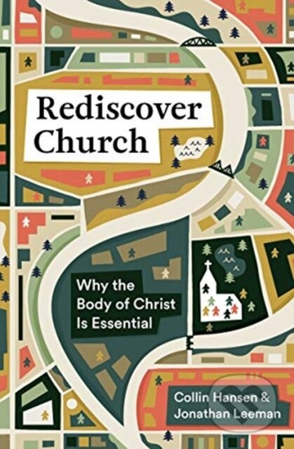 Rediscover Church (Why the Body of Christ Is Essential) - kniha z kategorie Filozofie