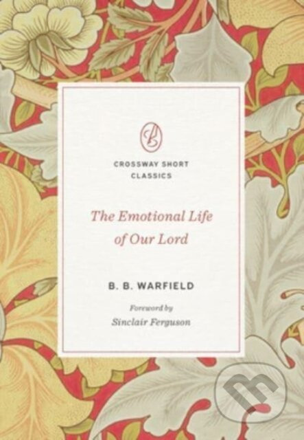 The Emotional Life of Our Lord - Warfield B B - kniha z kategorie Filozofie