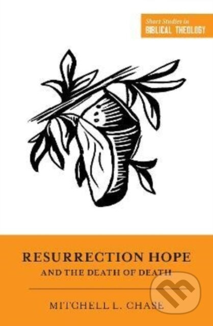 Resurrection Hope and the Death of Death - Mitchell L. Chase - kniha z kategorie Filozofie