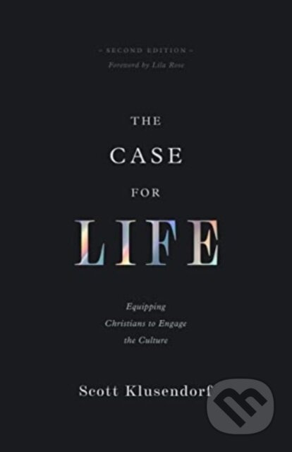 The Case for Life (Equipping Christians to Engage the Culture (Second Edition)) - kniha z kategorie Filozofie