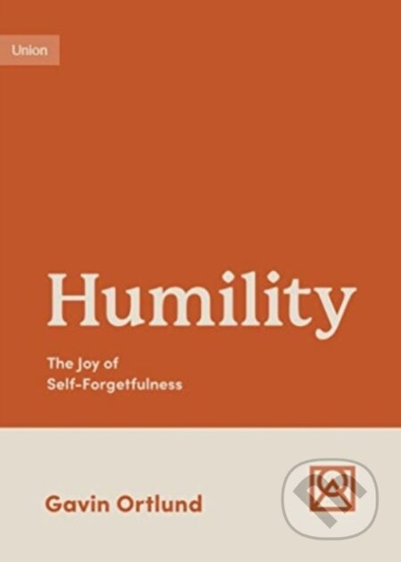 Humility (The Joy of Self-Forgetfulness) - Gavin Ortlund - kniha z kategorie Filozofie