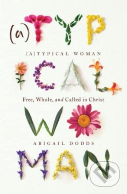Typical Woman (Free, Whole, and Called in Christ) - Dodds Abigail - kniha z kategorie Filozofie