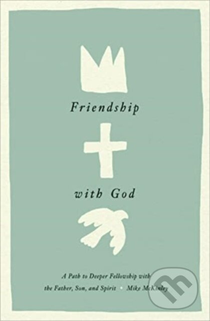 Friendship with God (A Path to Deeper Fellowship with the Father, Son, and Spirit) - kniha z kategorie Filozofie