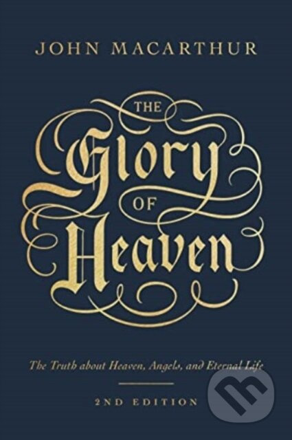 The Glory of Heaven (The Truth about Heaven, Angels, and Eternal Life (Second Edition)) - kniha z kategorie Filozofie