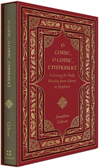 O Come, O Come, Emmanuel â€“ A Liturgy for Daily Worship from Advent to Epiphany - Jonathan Gibson