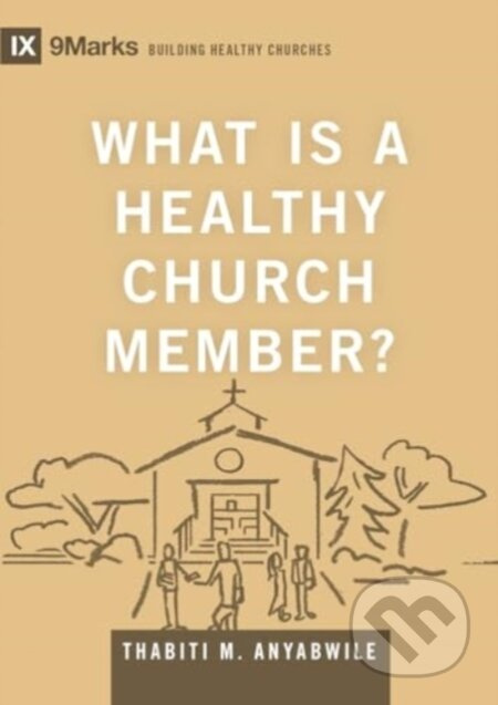 What Is a Healthy Church Member? - Thabiti M. Anyabwile - kniha z kategorie Filozofie