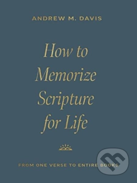 How to Memorize Scripture for Life (From One Verse to Entire Books) - kniha z kategorie Filozofie