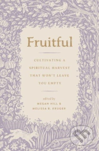 Fruitful (Cultivating a Spiritual Harvest That Won't Leave You Empty) - kniha z kategorie Filozofie