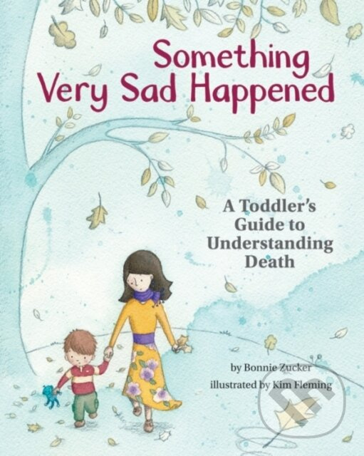 Something Very Sad Happened (A Toddler's Guide to Understanding Death) - kniha z kategorie Pre deti a mládež