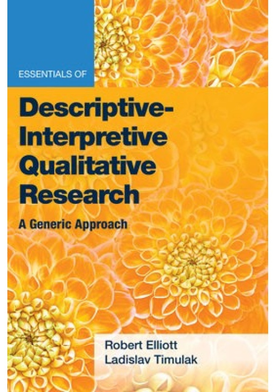 Essentials of Descriptive-Interpretive Qualitative Research, A Generic Approach American Psychological Association