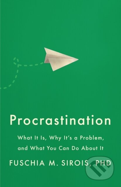 Procrastination (What It Is, Why It's a Problem, and What You Can Do About It) - kniha z kategorie Byznys a management