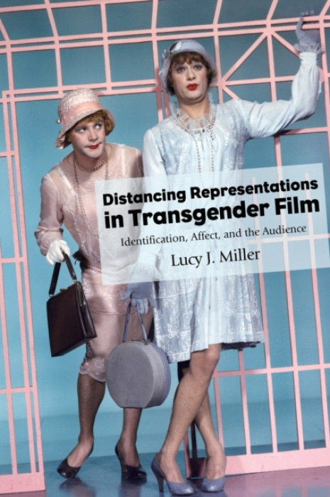 State University of New York Press Distancing Representations in Transgender Film - Miller, Lucy J.