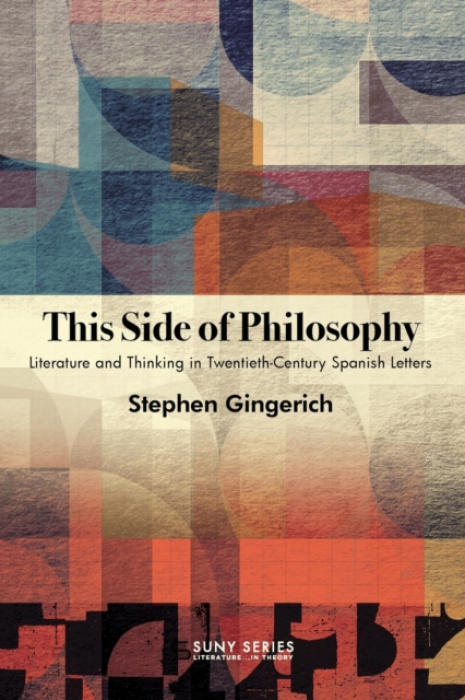 State University of New York Press This Side of Philosophy - Gingerich, Stephen