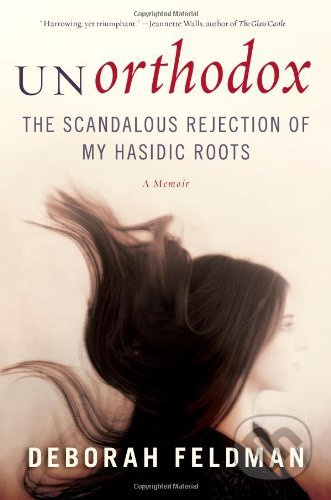 Unorthodox (The Scandalous Rejection of My Hasidic Roots) - kniha z kategorie Beletrie