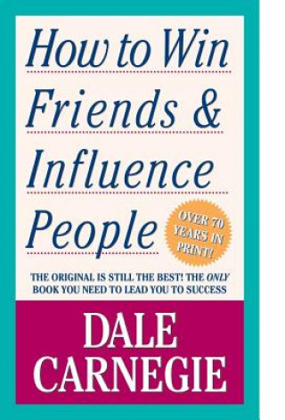 How to Win Friends and Influence People - Dale Carnegie